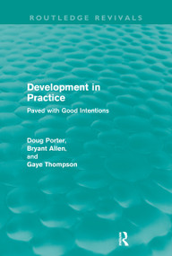 Development in Practice (Routledge Revivals) (Paved with good intentions) by Doug Porter, Bryant Allen, Gaye Thompson, 9780415616348