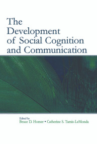 The Development of Social Cognition and Communication by Bruce D. Homer, Catherine S. Tamis-LeMonda, 9780415654449