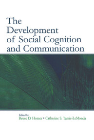 The Development of Social Cognition and Communication by Bruce D. Homer, Catherine S. Tamis-LeMonda, 9780415654449
