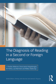 The Diagnosis of Reading in a Second or Foreign Language by J. Charles Alderson, Eeva-Leena Haapakangas, Ari Huhta, Lea Nieminen, Riikka Ullakonoja, 9780415662901