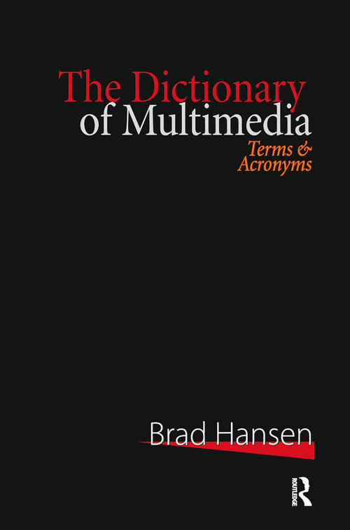 The Dictionary of Multimedia 1999 (Terms and Acronyms) by Brad Hansen, 9780367447625