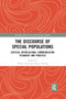 The Discourse of Special Populations (Critical Intercultural Communication Pedagogy and Practice) by Ahmet Atay, Diana Trebing, 9780367870935