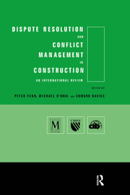 Dispute Resolution and Conflict Management in Construction (An International Perspective) by Edward Davies, Peter Fenn, Michael O'Shea, 9780415514491