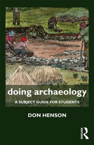 Doing Archaeology (A Subject Guide for Students) - 9780415602129 by Donald Henson, 9780415602129