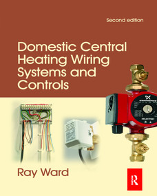 Domestic Central Heating Wiring Systems and Controls by Raymond Ward, 9780367866846