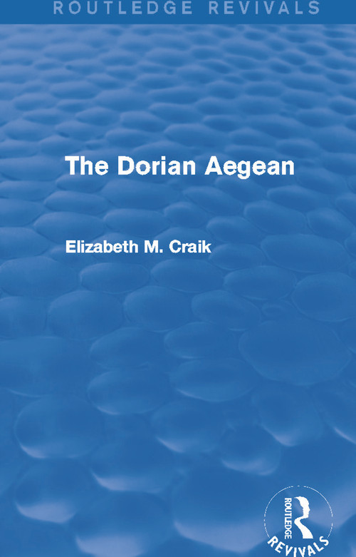 The Dorian Aegean (Routledge Revivals) by Elizabeth Craik, 9780415739979