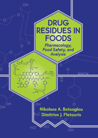 Drug Residues in Foods (Pharmacology: Food Safety, and Analysis) by Dimitrios J. Fletouris, 9780367397920