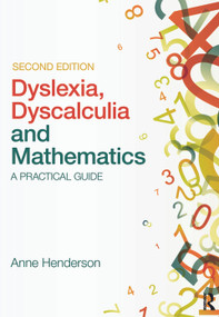 Dyslexia, Dyscalculia and Mathematics (A practical guide) by Anne Henderson, 9780415683111