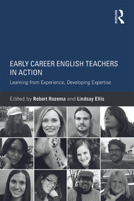 Early Career English Teachers in Action (Learning from Experience, Developing Expertise) by Robert Rozema, Lindsay Ellis, 9780415743426