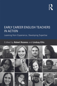 Early Career English Teachers in Action (Learning from Experience, Developing Expertise) by Robert Rozema, Lindsay Ellis, 9780415743426
