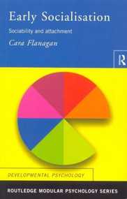 Early Socialisation (Sociability and Attachment) by Cara Flanagan, 9780415186575