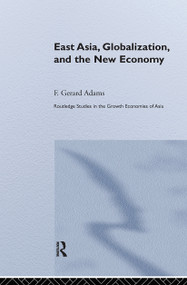 East Asia, Globalization and the New Economy by F. Gerard Adams, 9780415647304