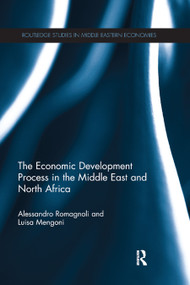 The Economic Development Process in the Middle East and North Africa by Alessandro Romagnoli, Luisa Mengoni, 9780367865719