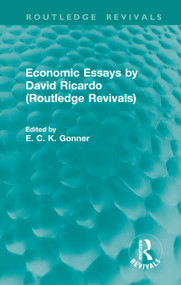 Economic Essays by David Ricardo (Routledge Revivals) by E. C. K. Gonner, 9780415703536