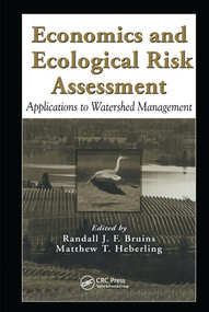 Economics and Ecological Risk Assessment (Applications to Watershed Management) by Randall J. F. Bruins, Matthew T. Heberling, 9780367578107