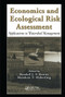 Economics and Ecological Risk Assessment (Applications to Watershed Management) by Randall J. F. Bruins, Matthew T. Heberling, 9780367578107