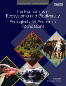 The Economics of Ecosystems and Biodiversity: Ecological and Economic Foundations by Pushpam Kumar, 9780415501088