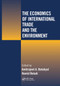 The Economics of International Trade and the Environment by Amitrajeet A Batabyal, Hamid Beladi, 9780367455361