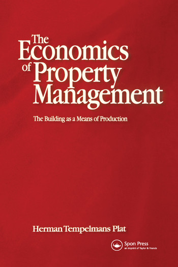 Economics of Property Management: The Building as a Means of Production by Herman Tempelmans Plat, Frank Heynick, 9780367578787