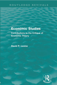 Economic Studies (Routledge Revivals) (Contributions to the Critique of Economic Theory) by David Levine, 9780415668729