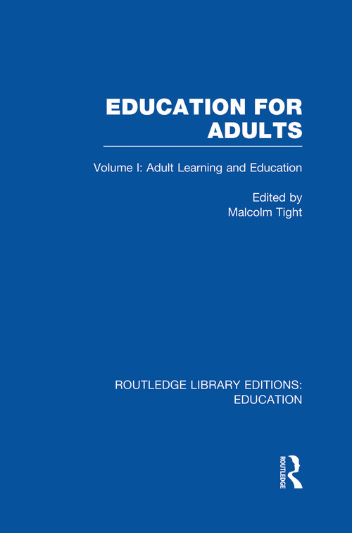 Education for Adults (Volume 1 Adult Learning and Education) - 9780415750752 by Malcolm Tight, 9780415750752