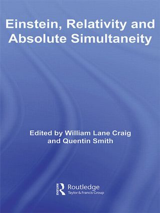 Einstein, Relativity and Absolute Simultaneity by William Lane Craig, Quentin Smith, 9780415591669