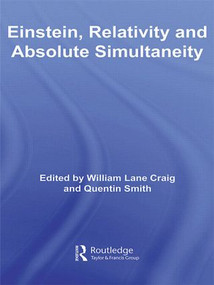 Einstein, Relativity and Absolute Simultaneity by William Lane Craig, Quentin Smith, 9780415591669