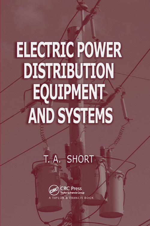 Electric Power Distribution Equipment and Systems by Thomas Allen Short, 9780367391676