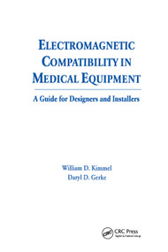 Electromagnetic Compatibility in Medical Equipment (A Guide for Designers and Installers) by William D. Kimmel, Daryl Gerke, 9780367401566