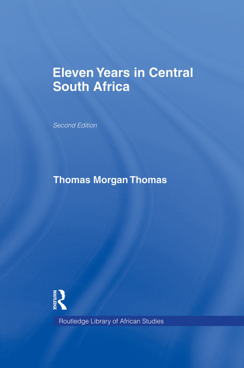 Eleven Years in Central South Africa by Thomas Morgan Thomas, 9780415760959