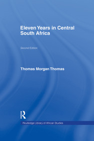 Eleven Years in Central South Africa by Thomas Morgan Thomas, 9780415760959