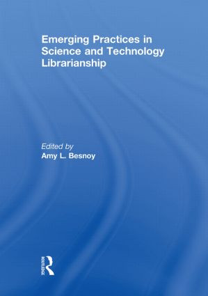 Emerging Practices in Science and Technology Librarianship by Amy Besnoy, 9780415847353