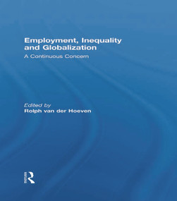 Employment, Inequality and Globalization (A Continuous Concern) by Rolph van der Hoeven, 9780415632232
