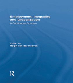 Employment, Inequality and Globalization (A Continuous Concern) by Rolph van der Hoeven, 9780415632232