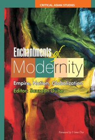 Enchantments of Modernity (Empire, Nation, Globalization) - 9780415602891 by Saurabh Dube, 9780415602891