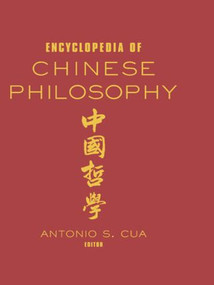 Encyclopedia of Chinese Philosophy by Antonio S. Cua, 9780415514675