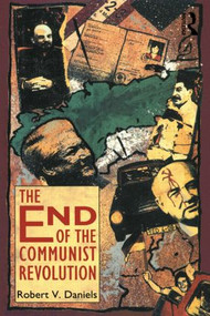 The End of the Communist Revolution by Robert V. Daniels, 9780415061506