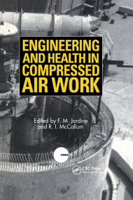 Engineering and Health in Compressed Air Work (Proceedings of the International Conference, Oxford, September 1992) by F.M. Jardine, R.I. McCallum, 9780367401955