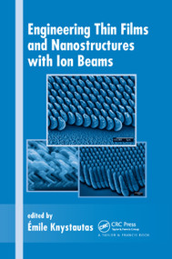 Engineering Thin Films and Nanostructures with Ion Beams by Emile Knystautas, 9780367393052