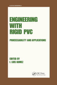 Engineering with Rigid PVC (Processability and Applications) by I. Luis Gomez, 9780367451790