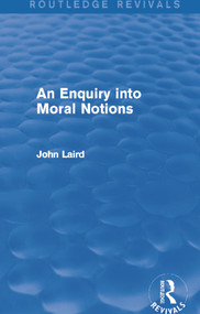 An Enquiry into Moral Notions (Routledge Revivals) - 9780415727846 by John Laird, 9780415727846