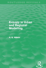 Entropy in Urban and Regional Modelling (Routledge Revivals) by Alan Wilson, 9780415696319