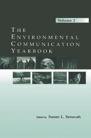 The Environmental Communication Yearbook (Volume 2) by Susan L. Senecah, 9780415654456