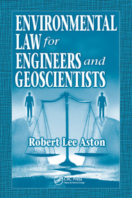Environmental Law for Engineers and Geoscientists by Robert Lee Aston, 9780367578664