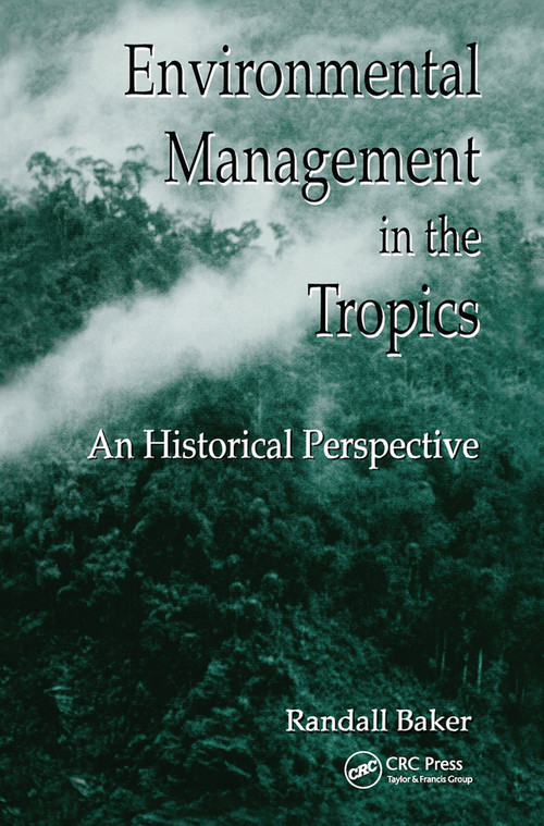 Environmental Management in the Tropics (An Historical Perspective) by Randall Baker, 9780367450106