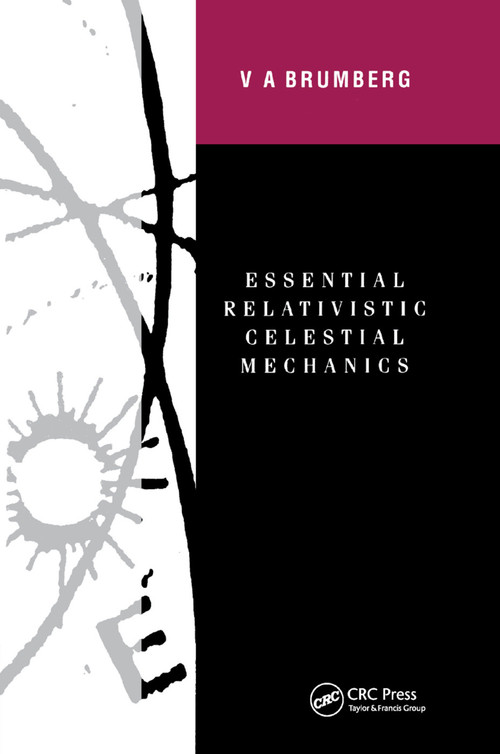 Essential Relativistic Celestial Mechanics by Victor Brumberg, 9780367403065