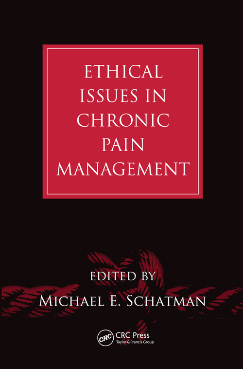 Ethical Issues in Chronic Pain Management by Michael E. Schatman, 9780367453350
