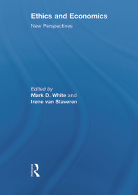 Ethics and Economics (New perspectives) by Mark D. White, Irene van Staveren, 9780415638821