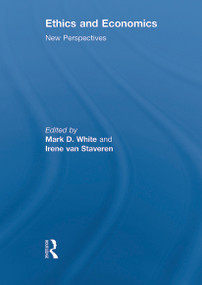 Ethics and Economics (New perspectives) by Mark D. White, Irene van Staveren, 9780415638821