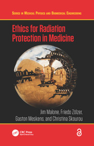 Ethics for Radiation Protection in Medicine by Jim Malone, Friedo Zölzer, Gaston Meskens, Christina Skourou, 9780367570712